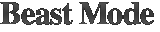 Beast Mode